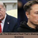 Trump vs Musk: The Billionaire Feud That’s Shaking Politics and Business
