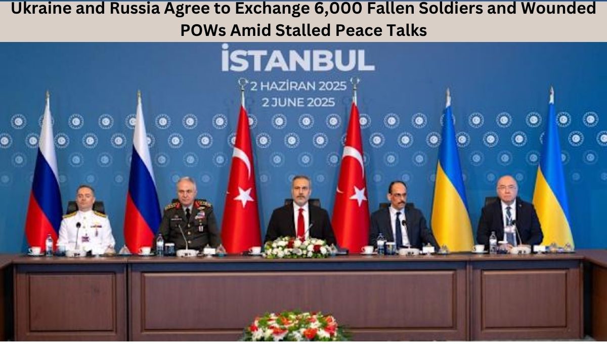 Ukraine and Russia Agree to Exchange 6,000 Fallen Soldiers and Wounded POWs Amid Stalled Peace Talks