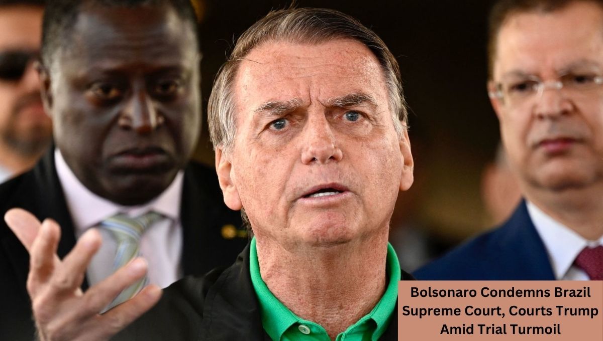 Bolsonaro Condemns Brazil Supreme Court, Courts Trump Amid Trial Turmoil