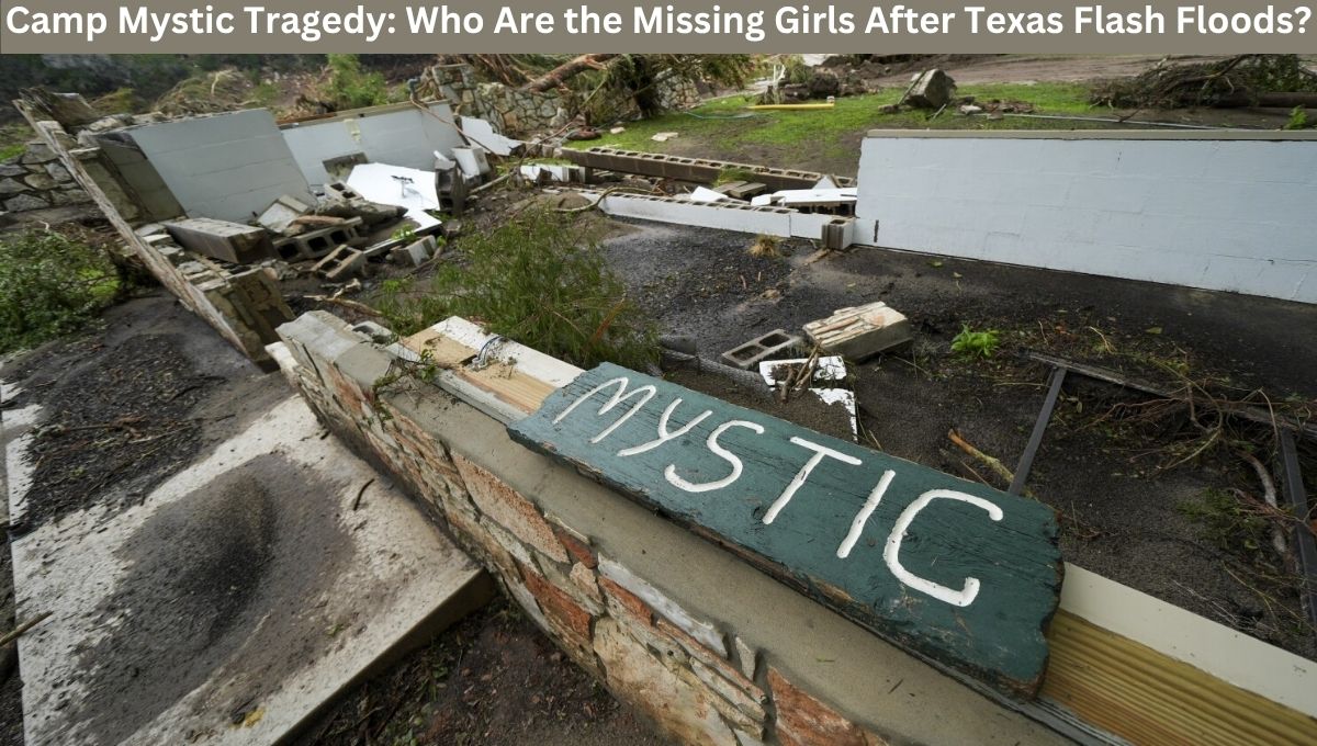 Camp Mystic Tragedy: Who Are the Missing Girls After Texas Flash Floods?