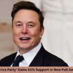 Elon Musk’s ‘America Party’ Gains 40% Support in New Poll Amid Trump Fallout