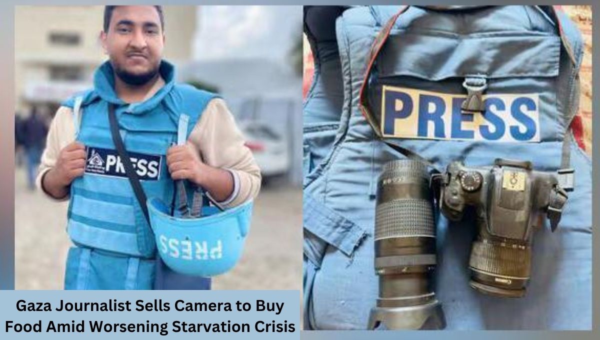 Gaza Journalist Sells Camera to Buy Food Amid Worsening Starvation Crisis