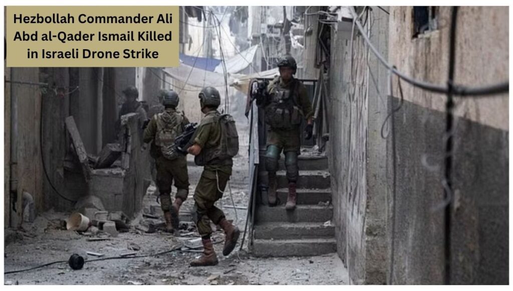 Hezbollah Commander Ali Abd al-Qader Ismail Killed in Israeli Drone Strike