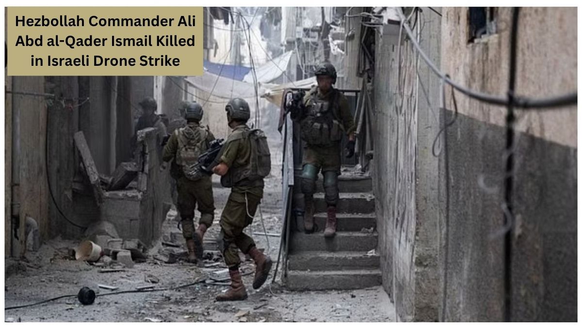 Hezbollah Commander Ali Abd al-Qader Ismail Killed in Israeli Drone Strike