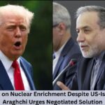 Iran Defiant on Nuclear Enrichment Despite US-Israel Strikes; Araghchi Urges Negotiated Solution