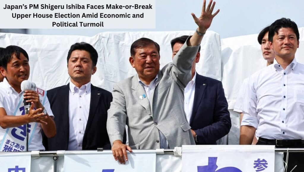 Japan’s PM Shigeru Ishiba Faces Make-or-Break Upper House Election Amid Economic and Political Turmoil