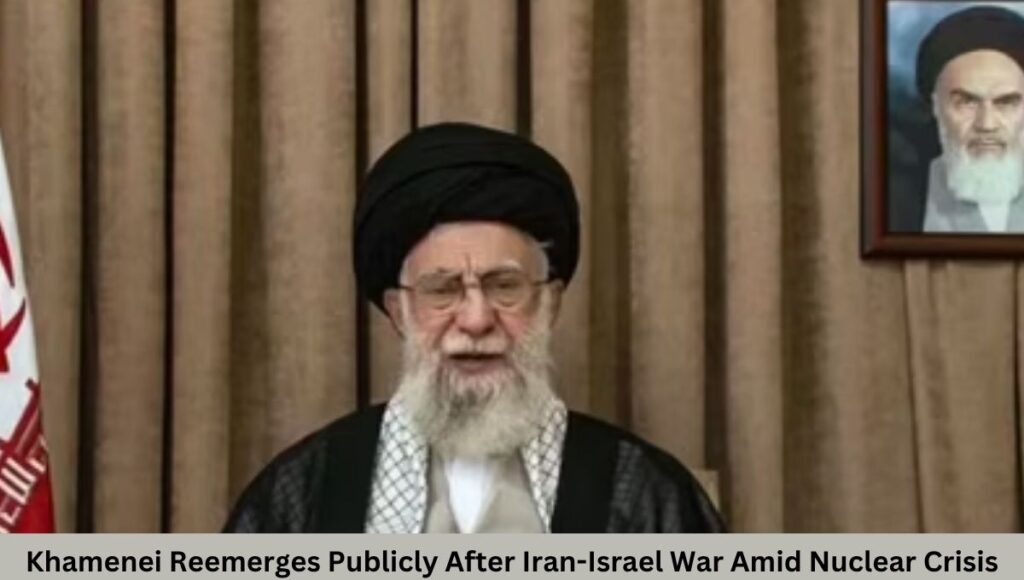 Khamenei Reemerges Publicly After Iran-Israel War Amid Nuclear Crisis