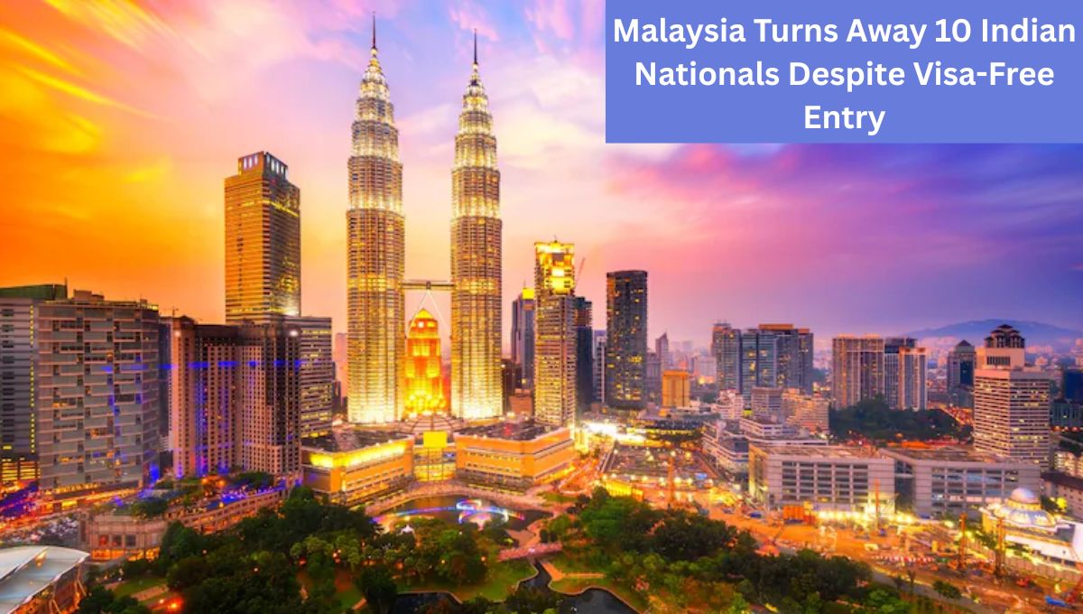 Malaysia Turns Away 10 Indian Nationals Despite Visa-Free Entry