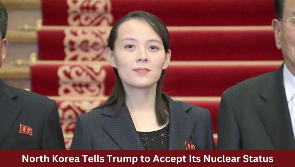 North Korea Tells Trump to Accept Its Nuclear Status