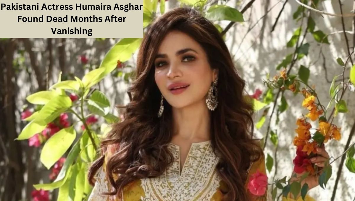 Pakistani Actress Humaira Asghar Found Dead Months After Vanishing