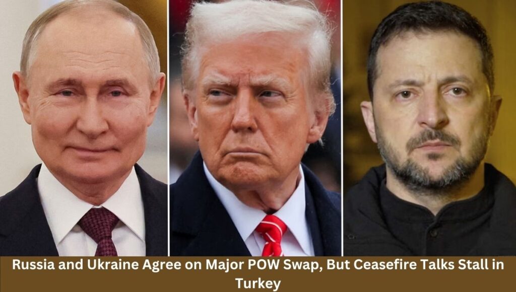 Russia and Ukraine Agree on Major POW Swap, But Ceasefire Talks Stall in Turkey