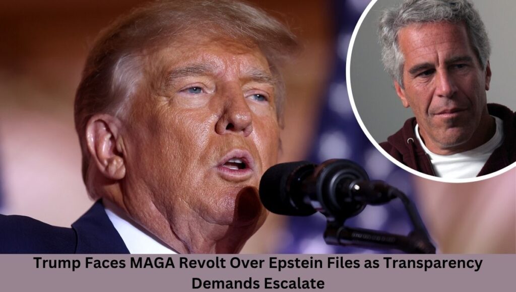 Trump Faces MAGA Revolt Over Epstein Files as Transparency Demands Escalate