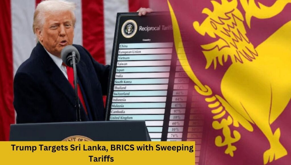 Trump Targets Sri Lanka, BRICS with Sweeping Tariffs