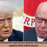 Trump sues the Wall Street Journal over Epstein ‘birthday letter’ claims in an explosive $10 billion lawsuit