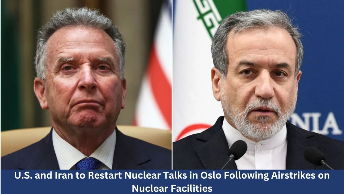U.S. and Iran to Restart Nuclear Talks in Oslo Following Airstrikes on Nuclear Facilities