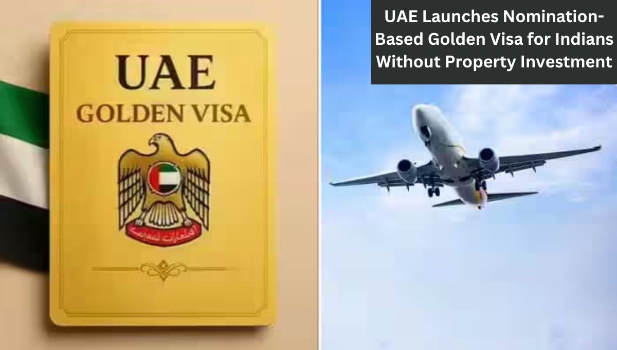 UAE Launches Nomination-Based Golden Visa for Indians Without Property Investment