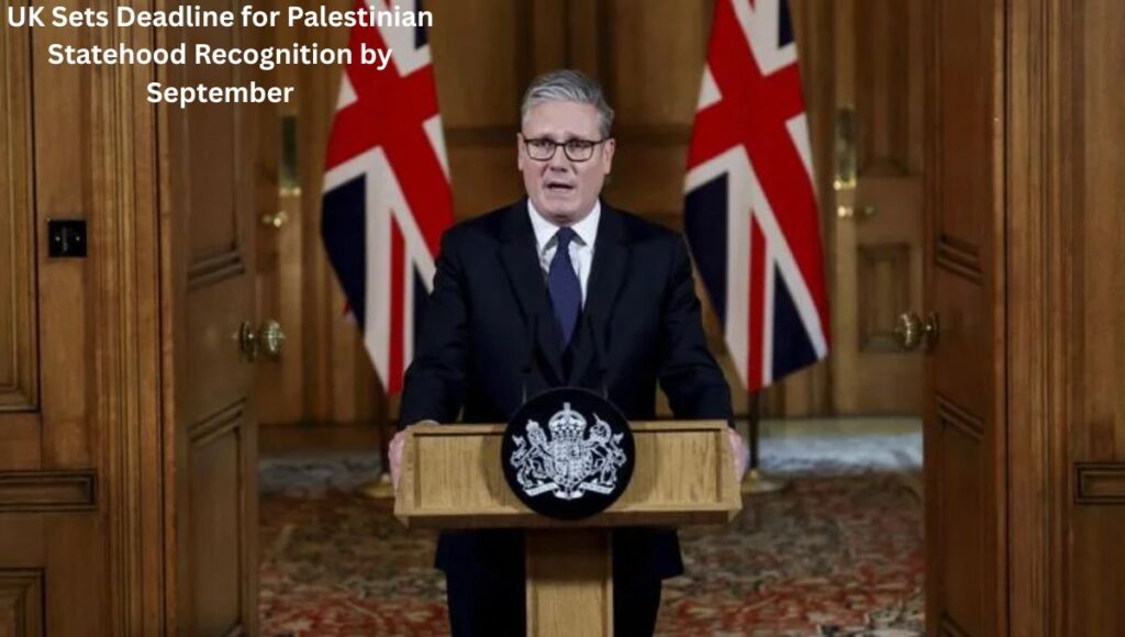 UK Sets Deadline for Palestinian Statehood Recognition by September