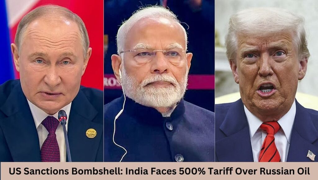 US Sanctions Bombshell: India Faces 500% Tariff Over Russian Oil