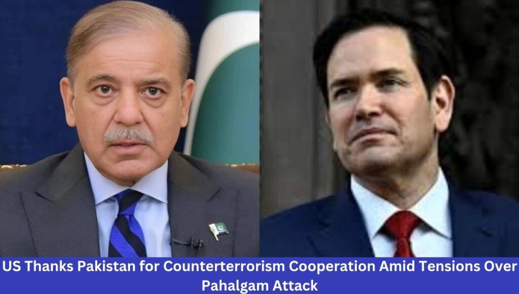 US Thanks Pakistan for Counterterrorism Cooperation Amid Tensions Over Pahalgam Attack