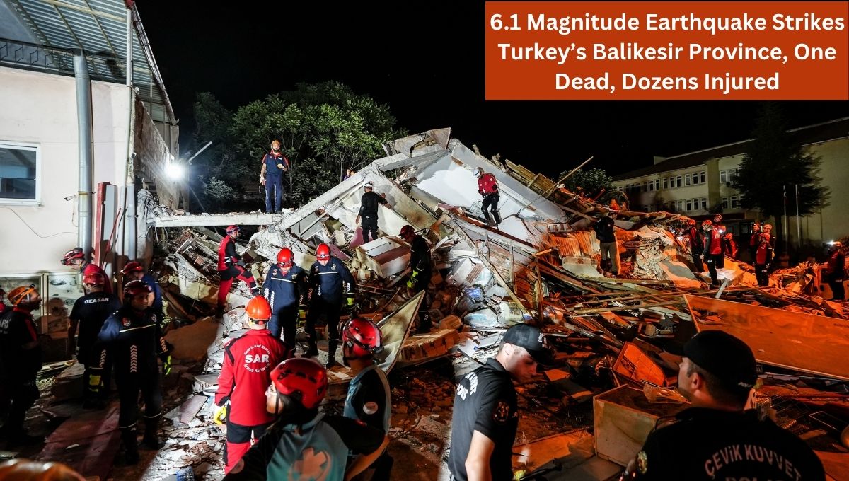 6.1 Magnitude Earthquake Strikes Turkey’s Balikesir Province, One Dead, Dozens Injured
