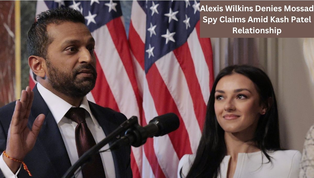 Alexis Wilkins Denies Mossad Spy Claims Amid Kash Patel Relationship