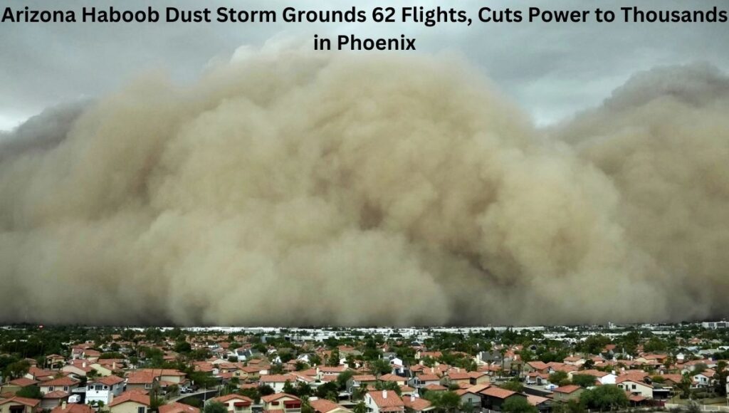 Arizona Haboob Dust Storm Grounds 62 Flights, Cuts Power to Thousands in Phoenix