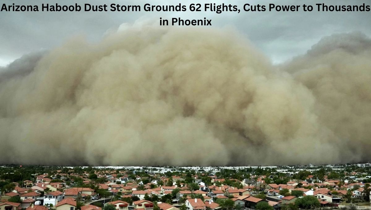 Arizona Haboob Dust Storm Grounds 62 Flights, Cuts Power to Thousands in Phoenix