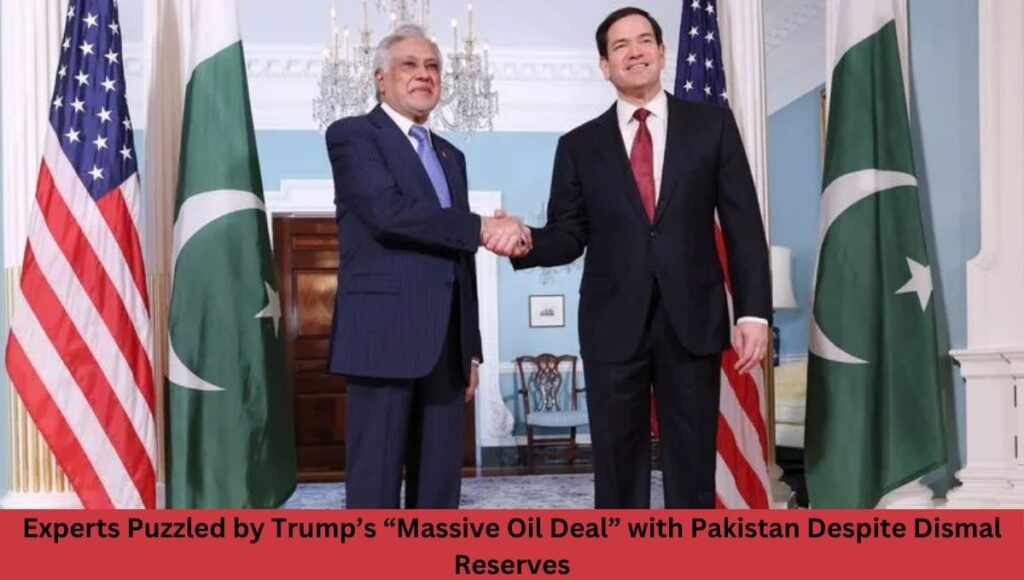 Experts Puzzled by Trump’s “Massive Oil Deal” with Pakistan Despite Dismal Reserves