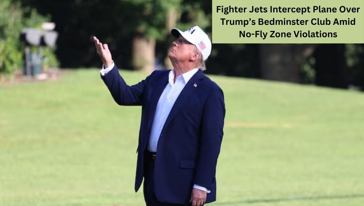 Fighter Jets Intercept Plane Over Trump’s Bedminster Club Amid No-Fly Zone Violations