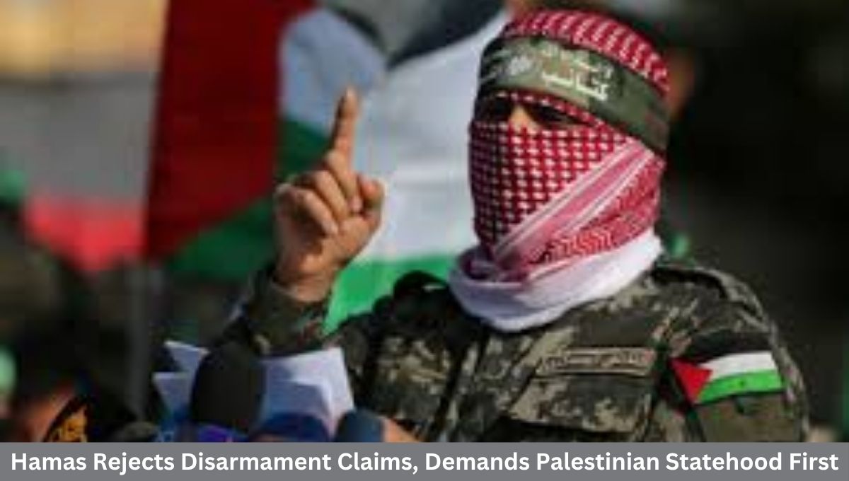 Hamas Rejects Disarmament Claims, Demands Palestinian Statehood First