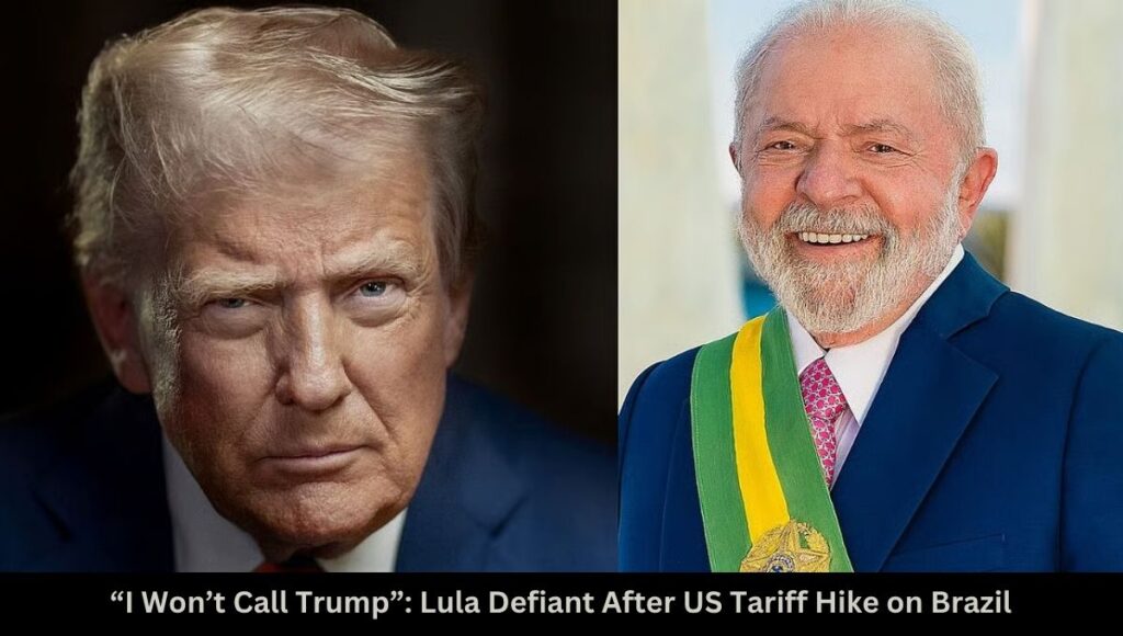 “I Won’t Call Trump”: Lula Defiant After US Tariff Hike on Brazil
