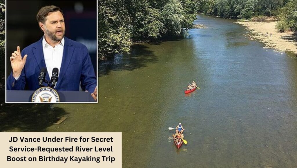 JD Vance Under Fire for Secret Service-Requested River Level Boost on Birthday Kayaking Trip