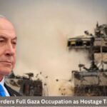 Netanyahu Orders Full Gaza Occupation as Hostage Talks Collapse Netanyahu Orders Full Gaza Occupation as Hostage Talks Collapse