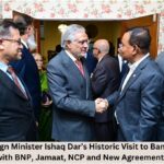 Pakistan Foreign Minister Ishaq Dar’s Historic Visit to Bangladesh: Talks with BNP, Jamaat, NCP and New Agreements Pakistan Foreign Minister Ishaq Dar’s Historic Visit to Bangladesh: Talks with BNP, Jamaat, NCP and New Agreements