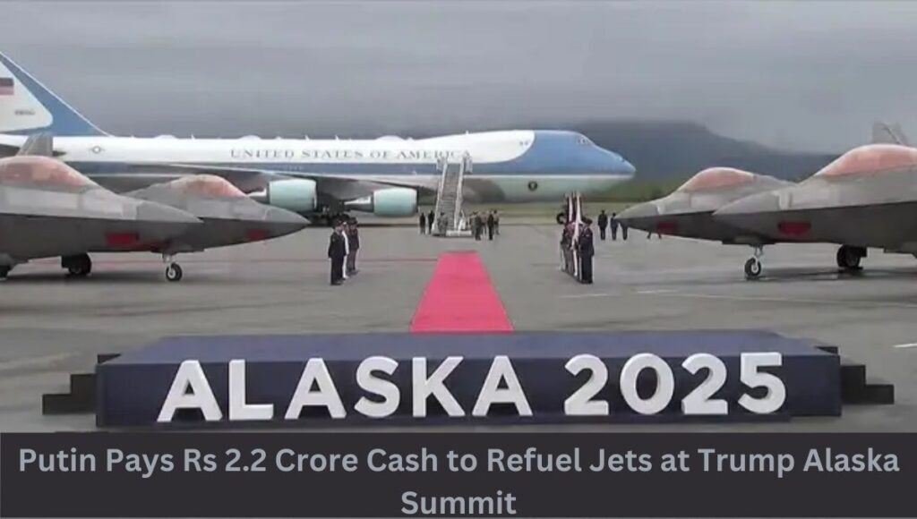 Putin Pays Rs 2.2 Crore Cash to Refuel Jets at Trump Alaska Summit