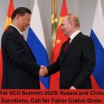 Putin in China for SCO Summit 2025: Russia and China Unite Against Sanctions, Call for Fairer Global Order Putin in China for SCO Summit 2025: Russia and China Unite Against Sanctions, Call for Fairer Global Order