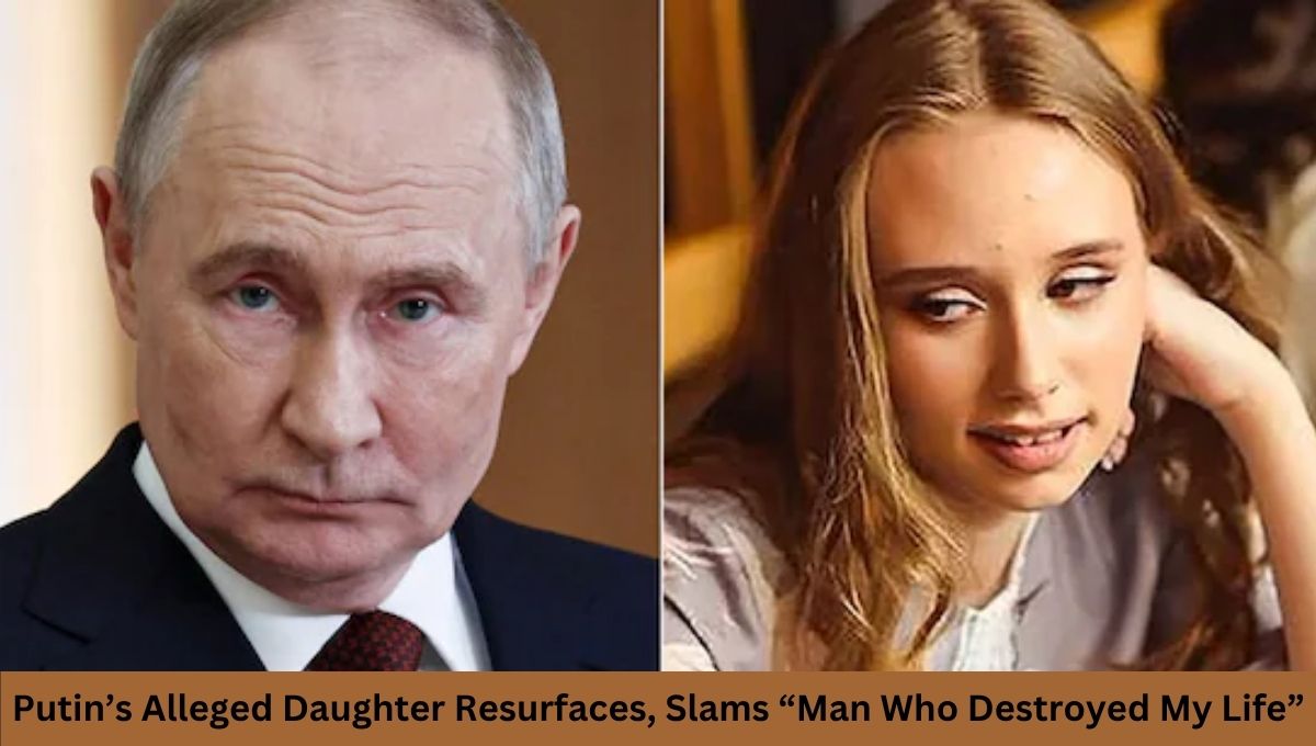 Putin’s Alleged Daughter Resurfaces, Slams “Man Who Destroyed My Life”