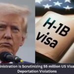Trump Administration is Scrutinizing 55 million US Visa Holders for Deportation Violations Trump Administration is Scrutinizing 55 million US Visa Holders for Deportation Violations