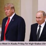 Trump, Putin to Meet in Alaska Friday for High-Stakes Ukraine War Talks