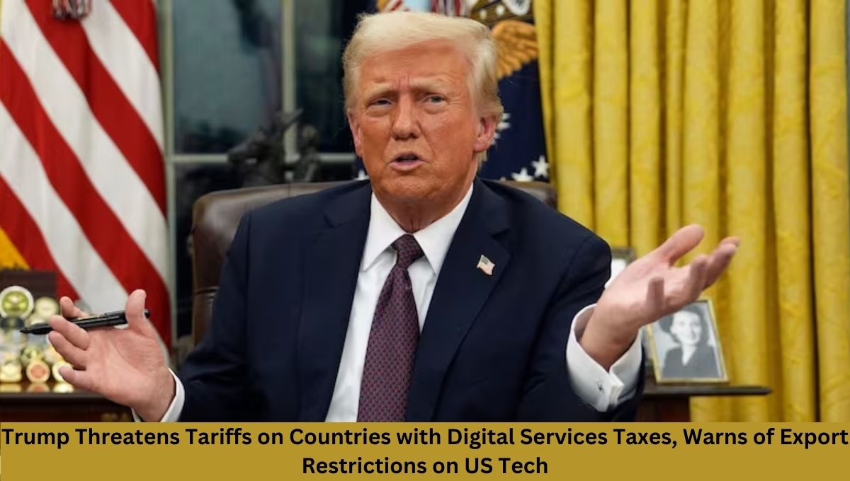 Trump Threatens Tariffs on Countries with Digital Services Taxes, Warns of Export Restrictions on US Tech