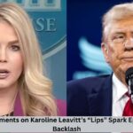 Trump’s Comments on Karoline Leavitt’s “Lips” Spark Epstein-Linked Backlash Trump’s Comments on Karoline Leavitt’s “Lips” Spark Epstein-Linked Backlash