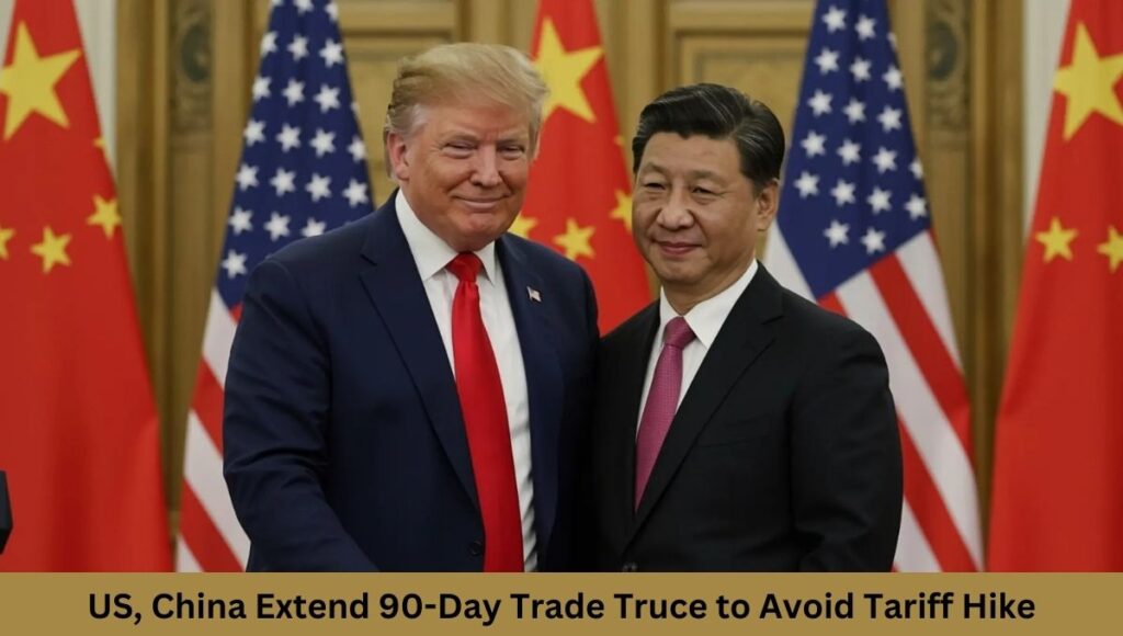 US, China Extend 90-Day Trade Truce to Avoid Tariff Hike