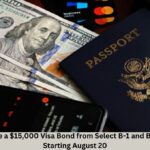 US To Require a $15,000 Visa Bond from Select B-1 and B-2 Applicants Starting August 20