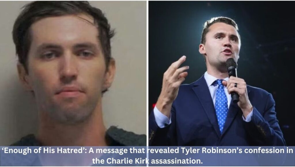 ‘Enough of His Hatred’: A message that revealed Tyler Robinson’s confession in the Charlie Kirk assassination.