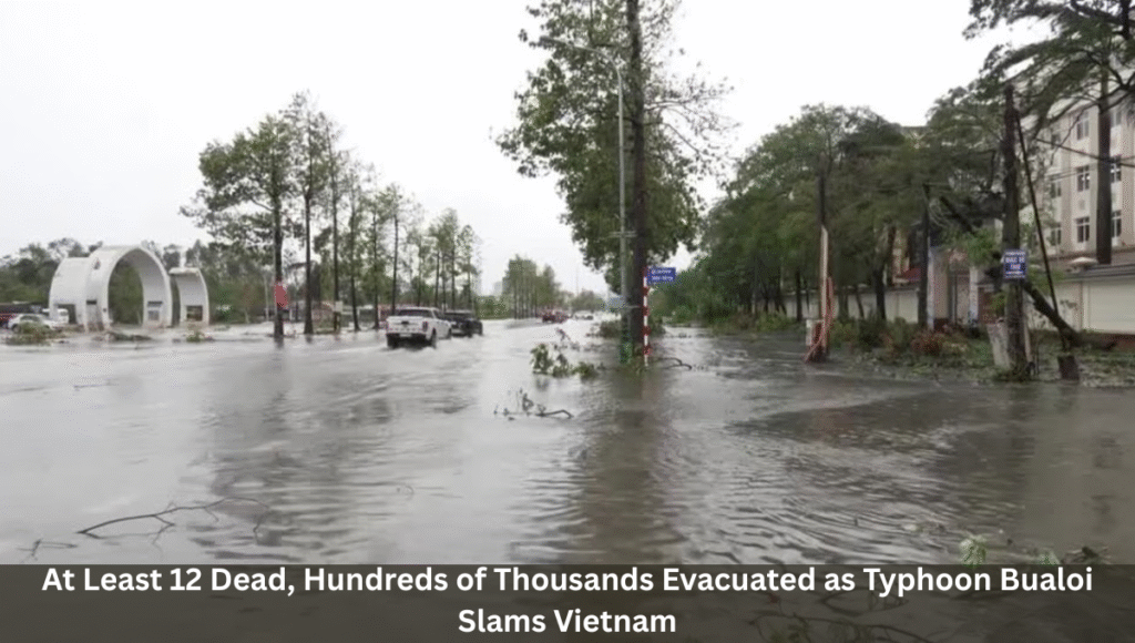 At Least 12 Dead, Hundreds of Thousands Evacuated as Typhoon Bualoi Slams Vietnam