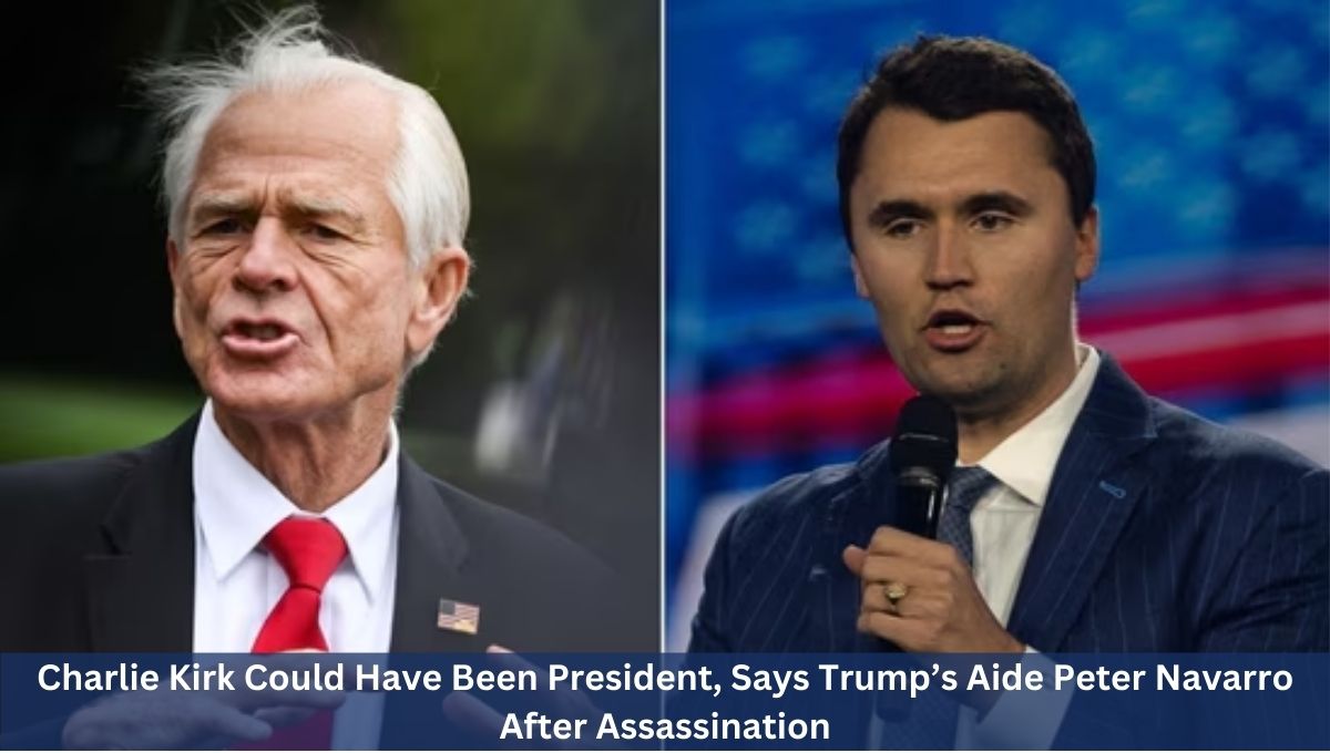 Charlie Kirk Could Have Been President, Says Trump’s Aide Peter Navarro After Assassination