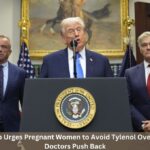 Donald Trump Urges Pregnant Women to Avoid Tylenol Over Autism Risk, Doctors Push Back