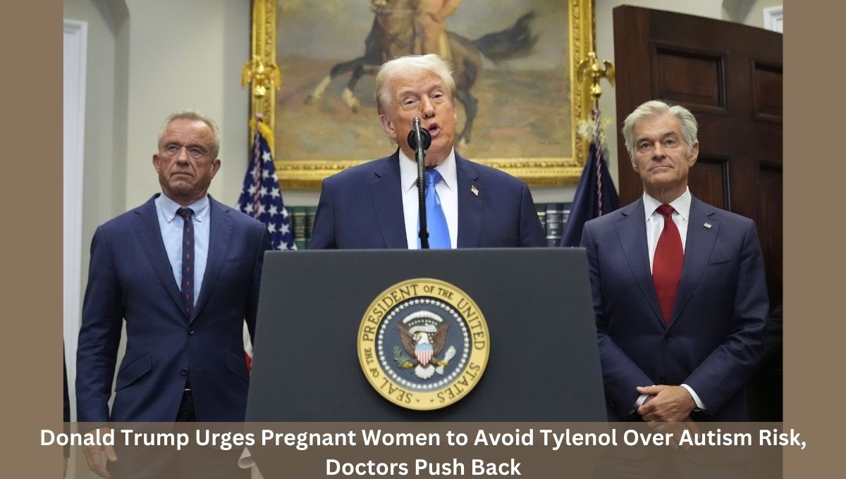 Donald Trump Urges Pregnant Women to Avoid Tylenol Over Autism Risk, Doctors Push Back