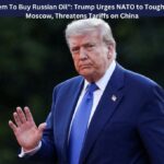 “Don’t Want Them To Buy Russian Oil”: Trump Urges NATO to Toughen Sanctions on Moscow, Threatens Tariffs on China