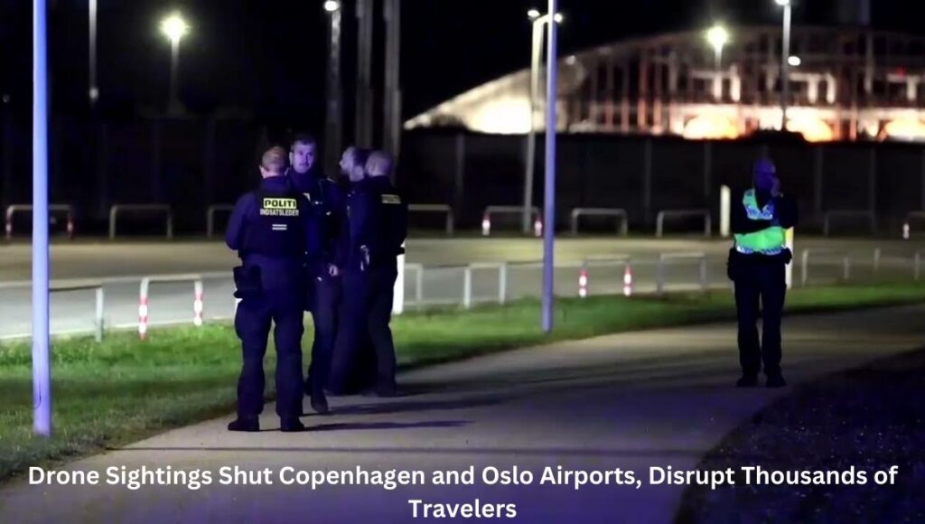Drone Sightings Shut Copenhagen and Oslo Airports, Disrupt Thousands of Travelers
